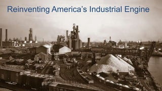 Reinventing America’s Industrial Engine
 