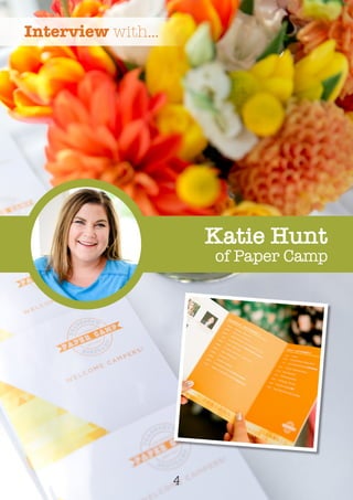 Katie Hunt
of Paper Camp
4
Interview with...
 