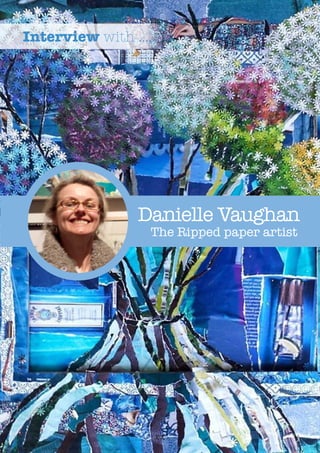 xx
Danielle Vaughan
The Ripped paper artist
Interview with .....
 