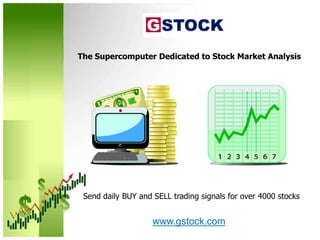 The Supercomputer Dedicated to Stock Market AnalysisSend daily BUY and SELL trading signals for over 4000 stockswww.gstock.com