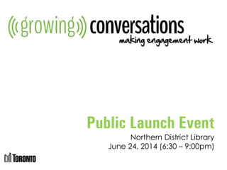 Public Launch Event
Northern District Library
June 24, 2014 (6:30 – 9:00pm)
 