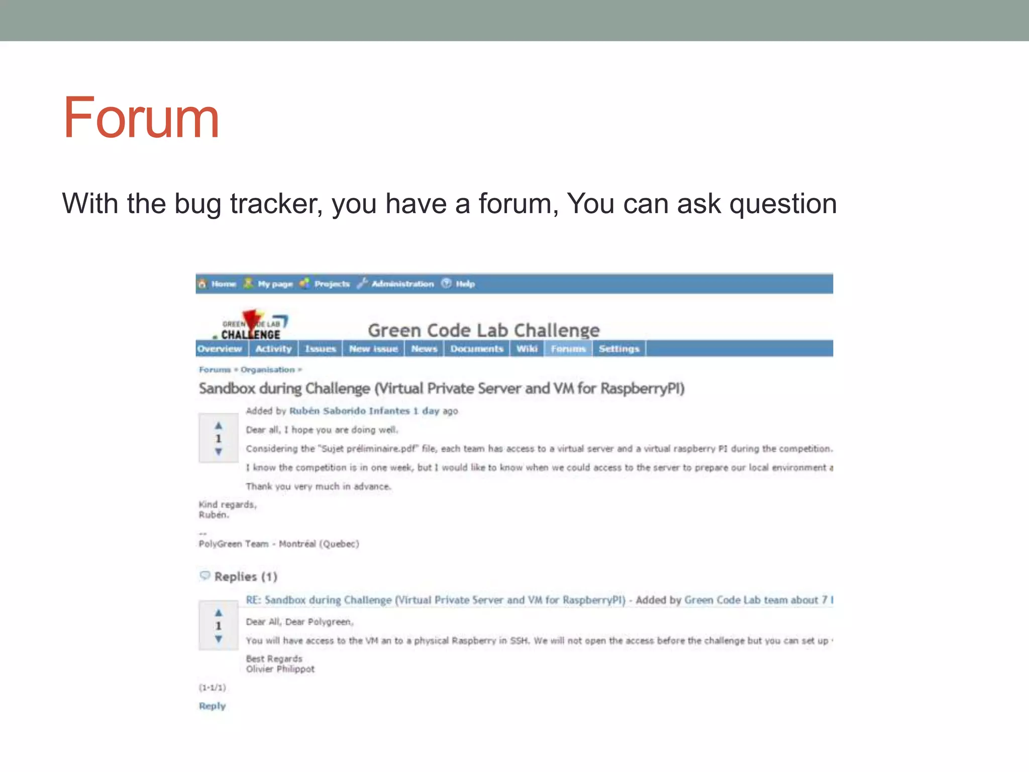 Forum
With the bug tracker, you have a forum, You can ask question
 