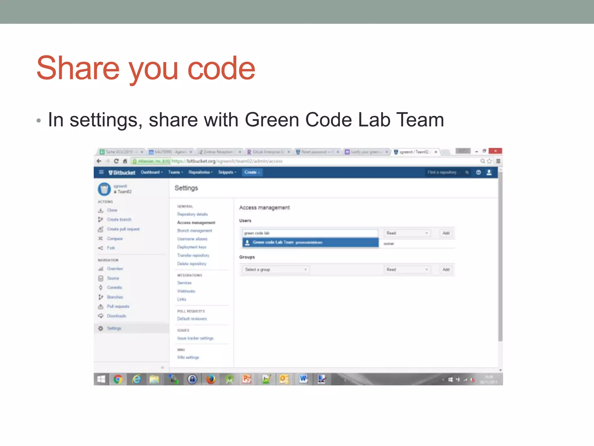 Share you code
• In settings, share with Green Code Lab Team
 