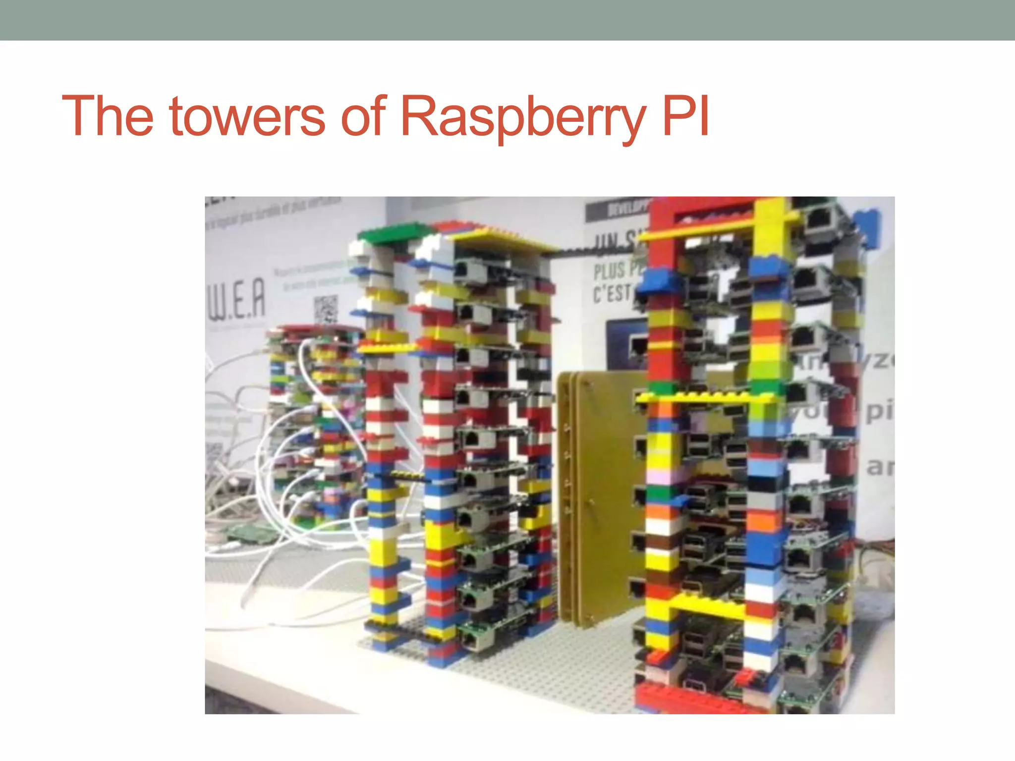 The towers of Raspberry PI
 