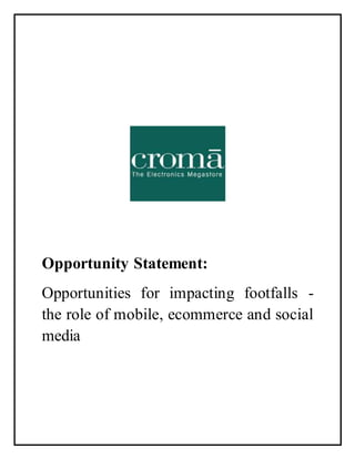 Opportunity Statement:
Opportunities for impacting footfalls -
the role of mobile, ecommerce and social
media
 