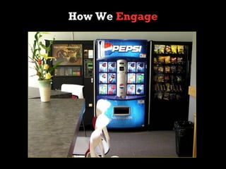 How We Engage
 