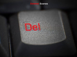 Deleted Scenes
 