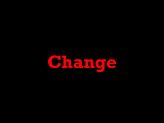 Change
 