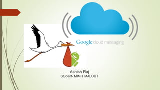 Ashish Raj
Student- MIMIT MALOUT
 