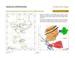 TSX: GCM  OTCQX: TPRFF
October 2019
SEGOVIA OPERATIONS Production Stage
 High‐grade mesothermal quartz‐sulfide veins in historic mining
district….over 5 million ounces of gold produced through continuous
mining over past 150+ years. Expected mine life runs through to 2026
(2017 PEA).
 Three active underground mines (27 known veins) and a substantial
land package of ~9,000 hectares, including a unique RPP contract
license over ~3,000 hectares which grants mining rights in perpetuity.
11
Main Mineralization ZonesLicense Boundaries for Segovia & Carla (100% Owned)
 