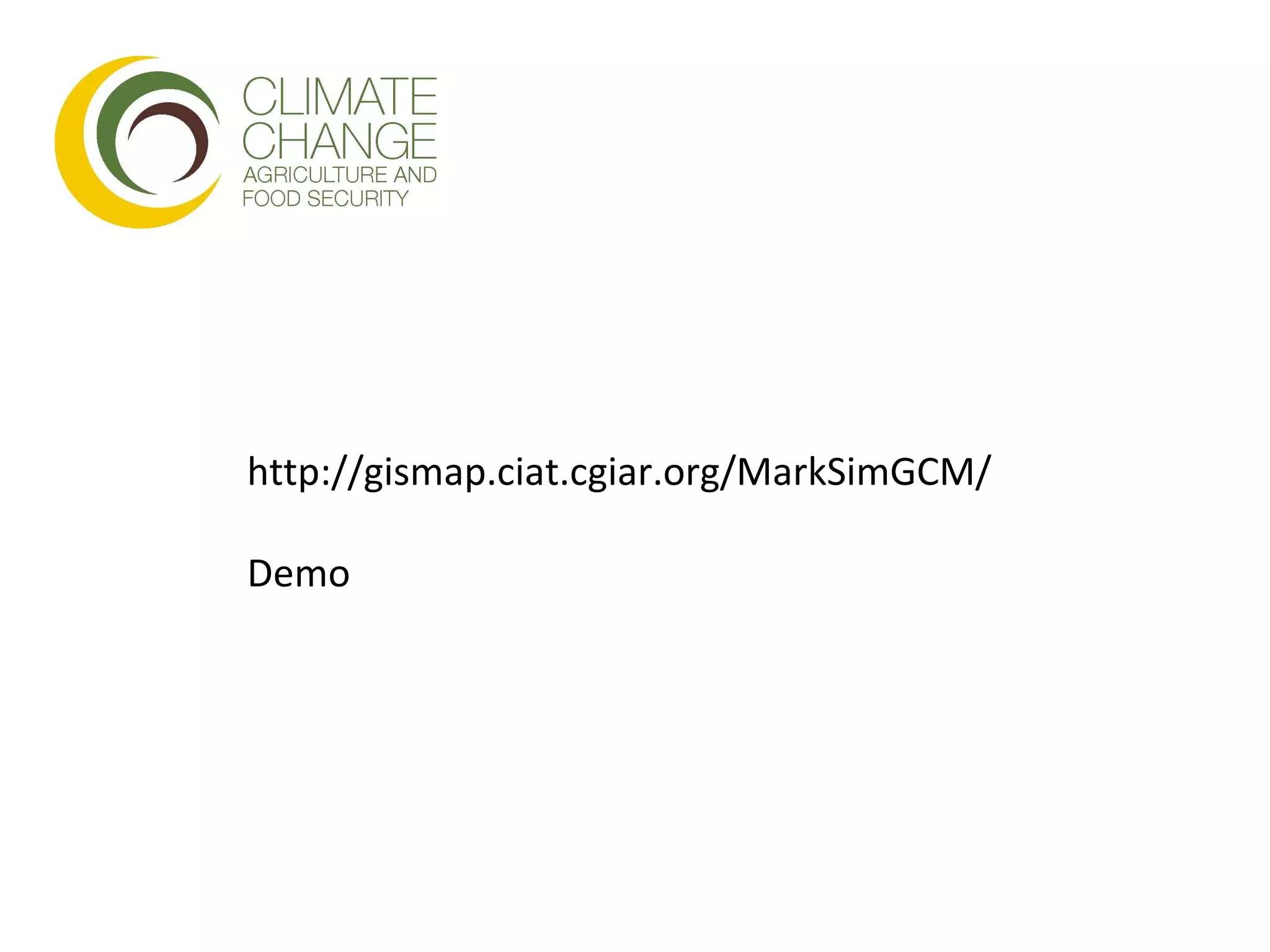http://gismap.ciat.cgiar.org/MarkSimGCM/ Demo 