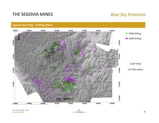 TSX: GCM  OTCQX: TPRFF
February 28, 2019
Segovia Heat Map ‐ Drilling Collars
THE SEGOVIA MINES Blue Sky Potential
15
FGM drilling
GCM Drilling
1,207 holes
175,796 meters
 