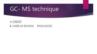 GCMS Gas Chromatography–Mass Spectrometry | PPTX