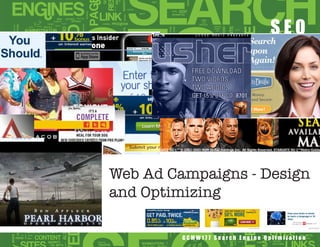 SEO




Web Ad Campaigns - Design
and Optimizing

         GCMW177 Search Engine Optimization
 