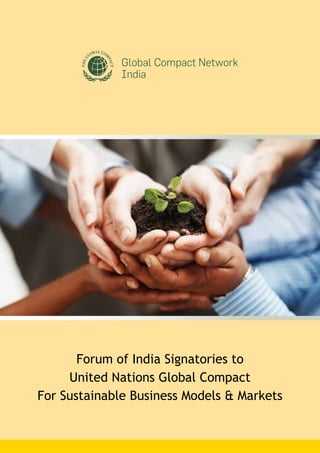 Forum of India Signatories to
United Nations Global Compact
For Sustainable Business Models & Markets
 