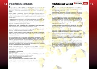 14 TECNISA IDEIAS                                                                              TECNISA WIKI                                                                  	
     15
   P  ara as melhores sugestões, a TECNISA pagou R$1.500,00. Em dois meses, recebeu 220
  sugestões válidas, selecionou as três melhores, que poderão ser aplicadas em futuros lan-
                                                                                               V    ivemos na era do conhecimento. O capital intelectual nunca foi tão va-
                                                                                               lorizado e necessárionaorientação dos caminhos a serem seguidos no plane-
  çamentos. Foi um excelente resultado que demonstra que o sistema de inovação aberta          jamento estratégico empresarial.
  funciona.
                                                                                               O ativointangível “conhecimento” tornou-se um diferencial que contribui
  No início de 2010, os resultados da participação no site Battle Of Concepts, portal que      para a criação de inovações, o incremento do próprionegócio e a satisfação
  propõe desafios de empresas a universitários e jovens profissionais, também serviu para      do cliente.
  reafirmar à construtora que investir em seu próprio site de incentivo à inovação seria uma
  evolução natural.                                                                            Em um setorc ompetitivo e complexo como a construção civil, gerenciar o
                                                                                               conhecimento adquirido ao longo do tempo torna-se uma vantagem com
  O TECNISA IDEIAS busca potencializar a característica colaborativa dos consumidores, pois    importantíssimo papel para a conquista dos resultados esperados por um
  a TECNISA entende que vivemos em um mundo plano, onde todos podem comprar, co-               determinado projeto. Ciente deste novo momento, a TECNISA decidiu apro-
  laborar e criticar seus produtos, onde quer que estejam e, com este portal, ofereceu ao      fundar o investimento na geração, registro, organização, disseminação e re-
  consumidor um espaço democrático para ser ouvido.                                            tenção de ideias e experiências.

  No Portal TECNISA IDEIAS, os internautas tem a oportunidade de enviar ideias, que re-        O primeiro passo para o alcance dessa meta foi dado em 2007, com a criação
  cebem comentários dos usuários e também são votadas pelos mesmos.                            de um ambiente online, um portal onde as melhores práticas construtivas da
                                                                                               empresa eram registradas.
  Também há a opção de os internautas enviarem perguntas que são respondidas diaria-
  mente pela TECNISA e por outros membros da comunidade.                                       Desde então, houve um considerável crescimento no volume e abrangência
                                                                                               da empresa e da equipe de colaboradores à frente de novosprojetos.
  Além disso, o projeto contempla a promoção de desafios para resolução de problemas es-
  pecíficos indicados pela empresa. Estes desafios periódicos têm regulamentos específicos     Com a certeza de que o ativo “conhecimento” fazia a diferença, o portal da
  e recompensas financeiras.                                                                   TECNISA deveria tomar uma nova dimensão. Para isso, seria necessário um
                                                                                               sistema de informação que atendesse as diretrizes do processo de gestão do
  Mas, a empresa entende que o TECNISA IDEIAS também deve ser desenvolvedor e inspira-         conhecimento da empresa e que permitisse um maior compartilhamento de
  dor e também mantém dentro da plataforma, o RADAR TECNISA, um espaço de “caça de             informações.
  tendências” (trend hunting) mantido pela empresa através de profissionais especializados
  que buscam, descobrem e escrevem posts sobre ideias, tendências e novidades interna-         O projeto tomou forma, evoluiu e hoje a TECNISA orgulha-se de sua ferra-
  cionais de design, inovações, produtos, dicas e todos assuntos relacionados com moradia,     menta de colaboração: o TECNISA WIKI, canal de gestão do conhecimento
  infraestrutura doméstica, bem estar, tecnologia e até segurança doméstica, totalizando       que utiliza uma ferramenta de domínio público, a mediawiki, similar àquela
  245 posts e matérias publicadas em seu primeiro ano.                                         utilizada pela enciclopédia Wikipedia, com a vantagem de oferecer dinamis-
                                                                                               mo e facilidade na troca de conhecimento, flexibilidade e segurança para
  Além dos resultados de informação e conhecimento tanto para a TECNISA , quanto para o        registro e retenção de informações, além de gestão sobre o conteúdo.
  mercado e consumidores, o portal tem resultados numéricos e estatísticos mobilizadores
  e gratificantes com:

  •média de quase 7 mil acessos/mês
  •1.160 ideias enviadas
  •210 perguntas feitas pelos participantes e respondidas pela TECNISA (esse número não
  inclui as respostas adicionais dadas por outros participantes)
  •mais de 300 ideias relevantes e em estudo pela TECNISA
  •2.100 participantes cadastrados
  •mais de 104.307 acessos desde seu lançamento em junho de 2010.

  A plataforma pode ser acessada por meio do endereço http://tecnisaideias.com.br
 