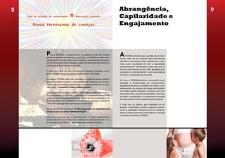 8                                                                                           Abrangência,                                         9
    Data de validade do conhecimento        =      Renovação constante                      Capilaridade e
        Nunca terminamos de começar                                                         Engajamento




                   P   ara a TECNISA, o conhecimento e a sabedoria não têm limites,
                   porém as pessoas os dominam e, por isso, a TECNISA acredita que o
                                                                                            A     TECNISA entende que a gestão do conheci-
                                                                                            mento, além de um valoroso ativo patrimonial,
                   conhecimento só tem valor se for acessível, compreensível e exequí-      também é uma postura ética voltada para o bem
                   vel de forma que nunca sufoque o poder de absorção das pessoas e;        estar, para a qualidade de vida e capacitação
                   sobretudo, esteja sempre atualizado.                                     profissional dos colaboradores para que eles se
                                                                                            tornem profissionais de alto valor agregado para
                   É como se a cada vez que criamos uma resposta inovadora, a per-          a empresa e, principalmente, para suas próprias
                   gunta muda de forma ou uma nova pergunta é formulada.                    carreiras e reputações no mercado.
                   Ou seja, a TECNISA, além de incentivar a criação de novos conheci-       Por isso, a TECNISAincentiva a constante busca,
                   mentos também incentiva o questionamento constante do conheci-           evolução e disseminação do conhecimento,
                   mento atual e passado e representa essa busca evolutiva com a sim-       apoiados,praticados e avaliados em todos os de-
                   ples frase: “ Funcionou? Então já está obsoleto”.                        partamentos da empresa de modo participativo,
                                                                                            com todo suporte material e humano, o que tem
                   Essa postura faz com que a análise crítica, seja uma das mais constru-   provocado altos níveis de participação, absorção,
                   tivas ferramentas da geração, atualização e consequente evolução do      soluções, contribuições e consequente evolução
                   conhecimento, constantemente arquivando de forma indexadao que           de todo conhecimento adquirido pela empresa.
                   ficou obsoleto e sem utilidade para posteriores consultas, análises de
                   caso e até a geração de materiais de treinamento.                        E tudo isso, na prática, gera liberdade de ex-
                                                                                            pressão, criatividade, convívio, respeito, compro-
                   Isso se resume em uma frase: ”A roda só precisou ser inventada uma       misso e satisfação intelectual para os colabora-
                   vez.De lá para cá, tudo é apenas evolução”.                              dores, clientes, parceiros, fornecedores, mercado
                                                                                            e até para os clientes TECNISA.
                   Isso procura garantir que a empresa como um todo, esteja sempre
                   atualizada com o que há de mais moderno do conhecimento do setor,
                   do mercado, dos clientes, das pessoas e da própria empresa.
 