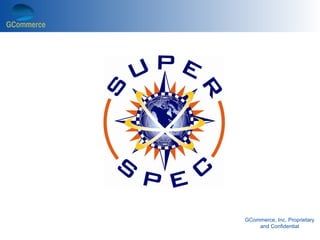 GCommerce, Inc. Proprietary
    and Confidential
 