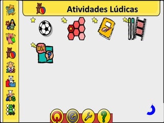 Categorias
Atividades Lúdicas
 