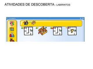 ATIVIDADES DE DESCOBERTA  - LABIRINTOS 