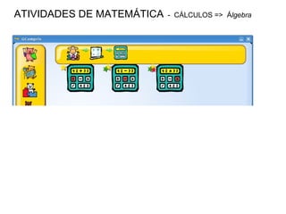 ATIVIDADES DE MATEMÁTICA   -  CÁLCULOS =>  Á lgebra 