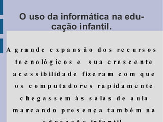 Criar um guia de programas para alfabetização de crianças, incluídas no mundo digital. 