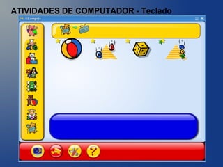 ATIVIDADES DE COMPUTADOR - Teclado
 