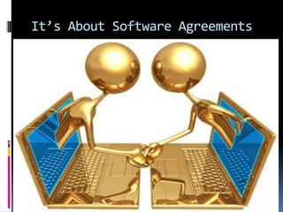 It’s About Software Agreements