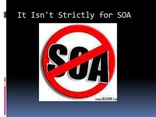 It Isn't Strictly for SOA