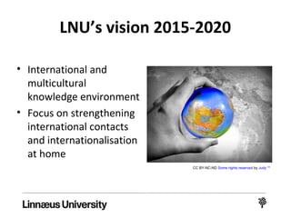 • Internationalisation at home (virtual mobility)
• Create a framework to facilitate international
contacts and cooperation in all degree
programmes
Project global classroom
 