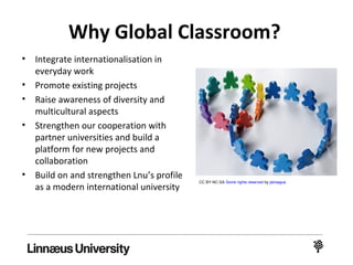 Why virtual mobility?
• Inclusion
• Integrate
internationalisation in
daily work
• Learn to collaborate
online
• Strengthen relations with
partner universities
• Create networks for life
• Complement physical
mobility
• Sustainable collaboration
CC BY Some rights reserved by GotCredit
 