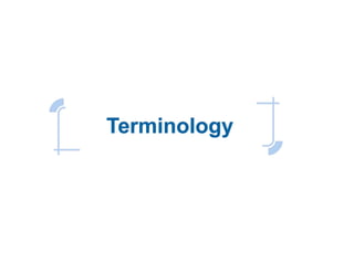 Terminology
 
