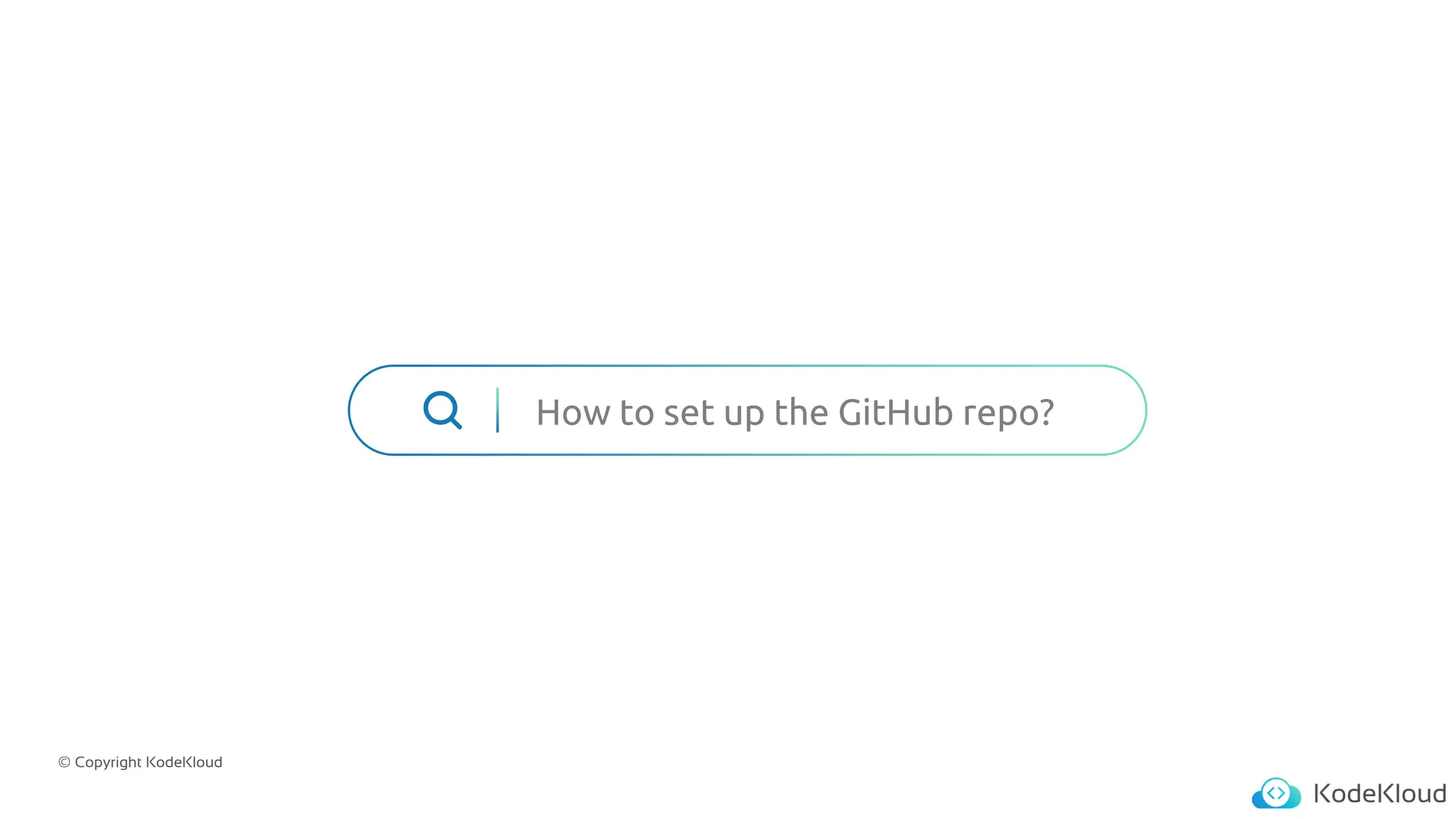 © Copyright KodeKloud
How to set up the GitHub repo?
 