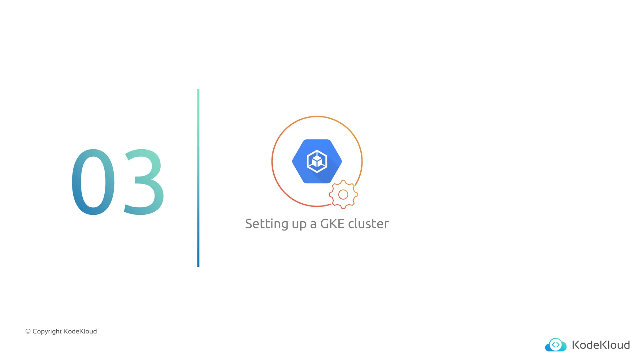 © Copyright KodeKloud
Setting up a GKE cluster
 