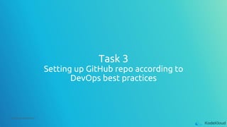 © Copyright KodeKloud
Task 3
Setting up GitHub repo according to
DevOps best practices
 