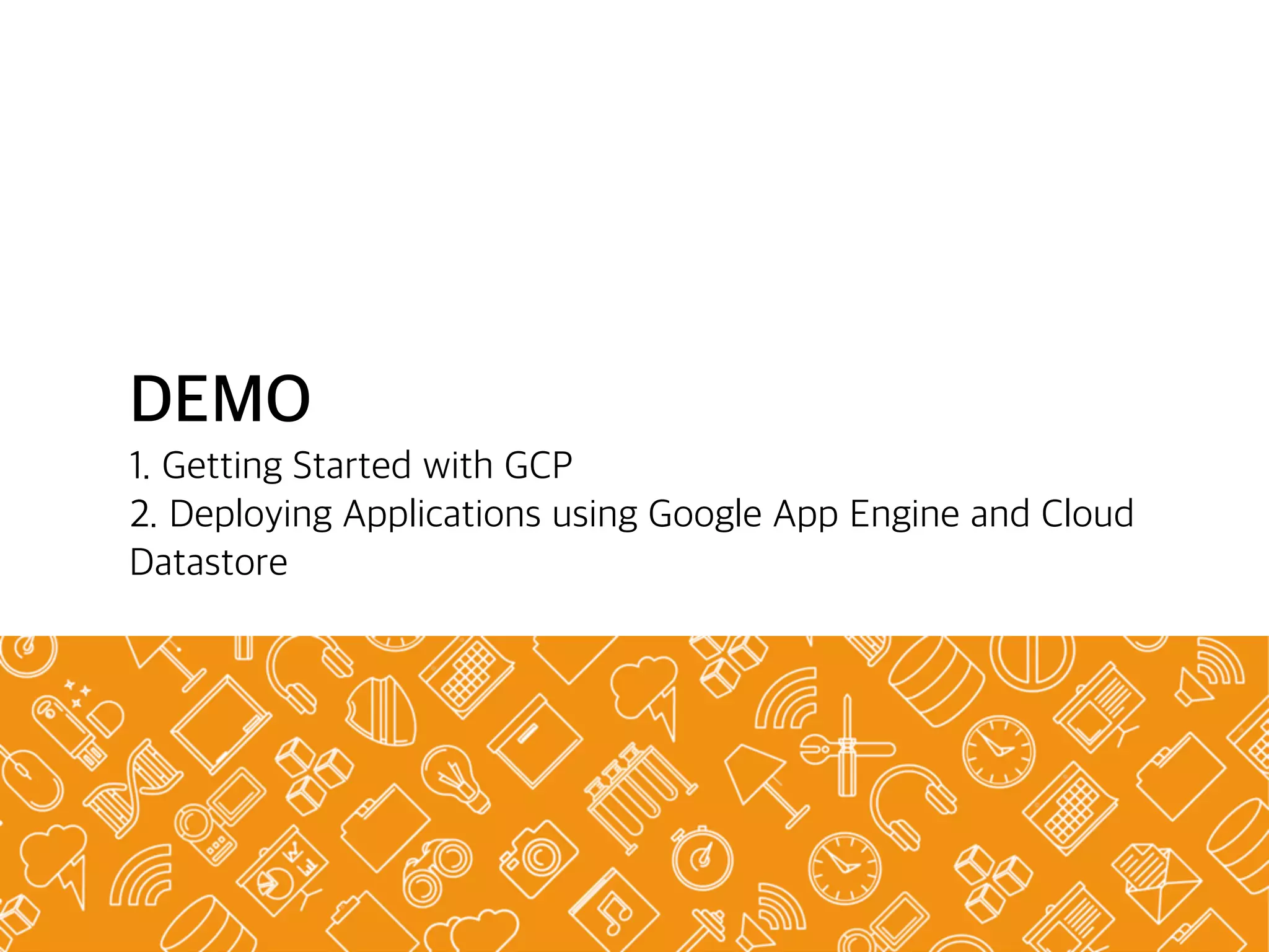 Cloud Storage Integration
©Google Inc. or its affiliates. All rights reserved. Do not distribute.
Cloud Storage Integration
1
Import
and
export
tables
Object
storage,
logs,
Datastore
backups
Startup
scripts,
images
and
general
object
storage
Import
and
export
tables
App
Engine
Compute
Engine
Cloud Storage
Cloud SQL
BigQuery
 