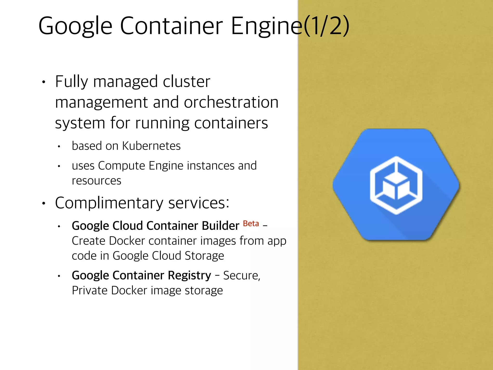 ©Google Inc. or its affiliates. All rights reserved. Do not distribute.
IaaS and PaaS
14
PaaS
Preset run-times
Java, Go, PHP, Python...
Focus is application logic
Pay for what you use
Less management overhead
IaaS
Raw compute, storage and
network
More granular control
Pay for what you allocate
More management overhead
Towards
managed
infrastructure
(DevOps)
Towards
managed
services
(NoOps)
Compute Engine App Engine
 
