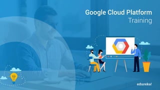 Google Cloud Architect Certification Training www.edureka.co/google-cloud-architect-certification-training
 