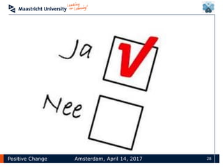 Positive Change Amsterdam, April 14, 2017 28
 