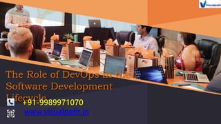 The Role of DevOps in the
Software Development
Lifecycle
+91-9989971070
www.visualpath.in
 