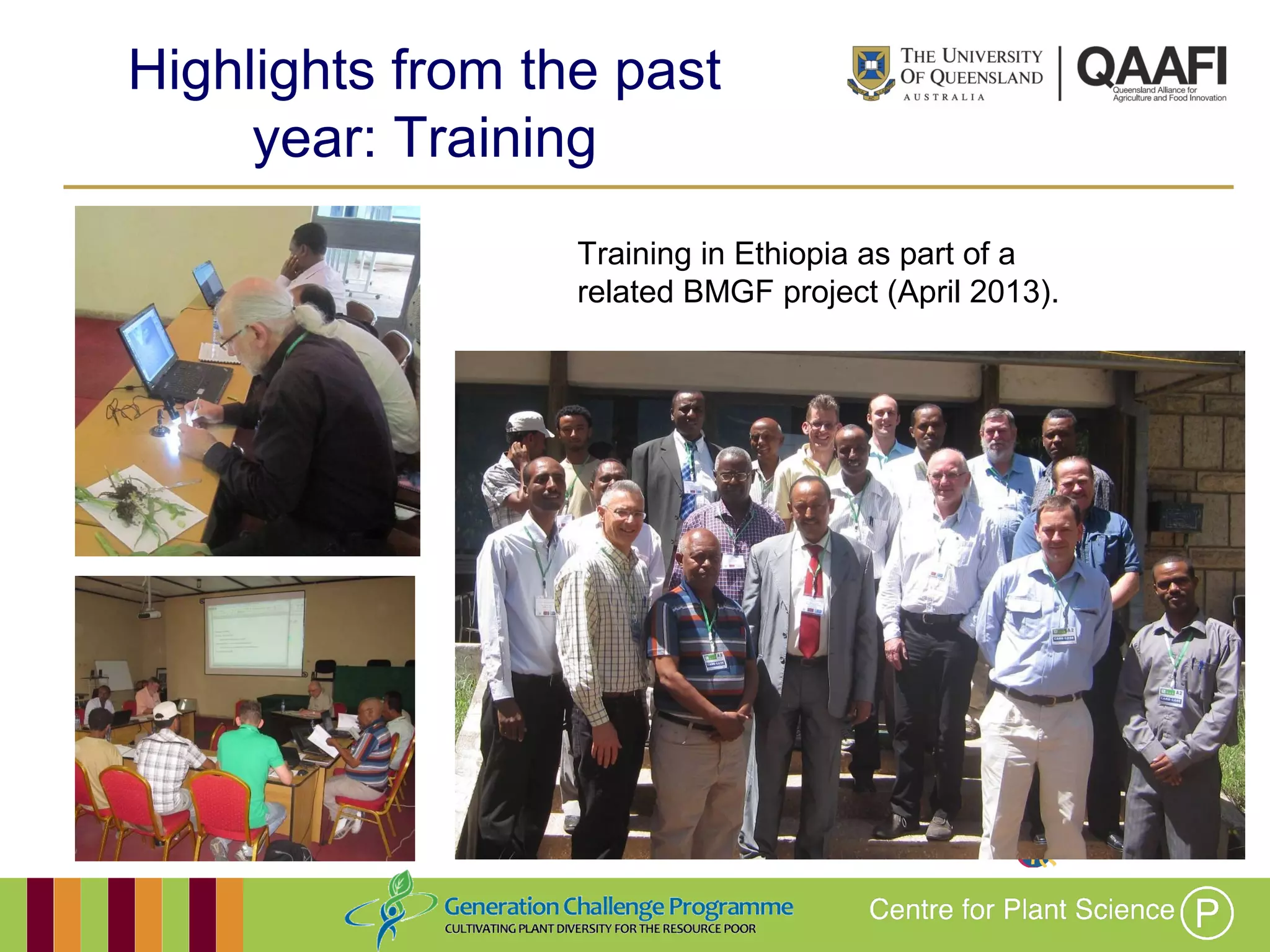 Working together with the
Queensland Government
Highlights from the past year:
Training
Training in Ethiopia as part of a
related BMGF project (April 2013).
 