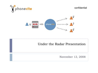 Under the Radar Presentation November 12, 2008 confidential 