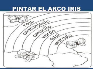 PINTAR EL ARCO IRIS 
 
