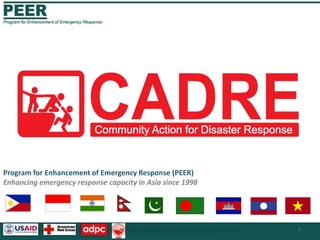 Program for Enhancement of Emergency Response (PEER)Enhancing emergency response capacity in Asia since 1998 1 