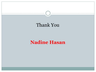 Thank You
Nadine Hasan
 
