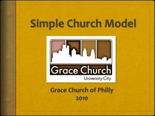 Simple Church Model Grace Church of Philly 2010 