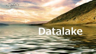 Datalake
 