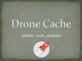 vendor, node_modules
 