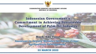 COORDINATING MINISTRY FOR ECONOMIC AFFAIRS
REPUBLIC OF INDONESIA
22 MARCH 2022 1
 