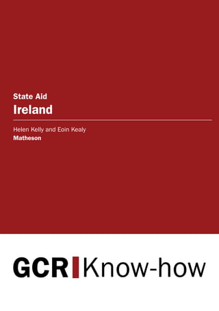State Aid
Ireland
Helen Kelly and Eoin Kealy
Matheson
 